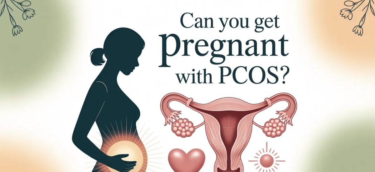 Can You Get Pregnant with PCOS